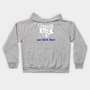 Dream big, work hard Kids Hoodie